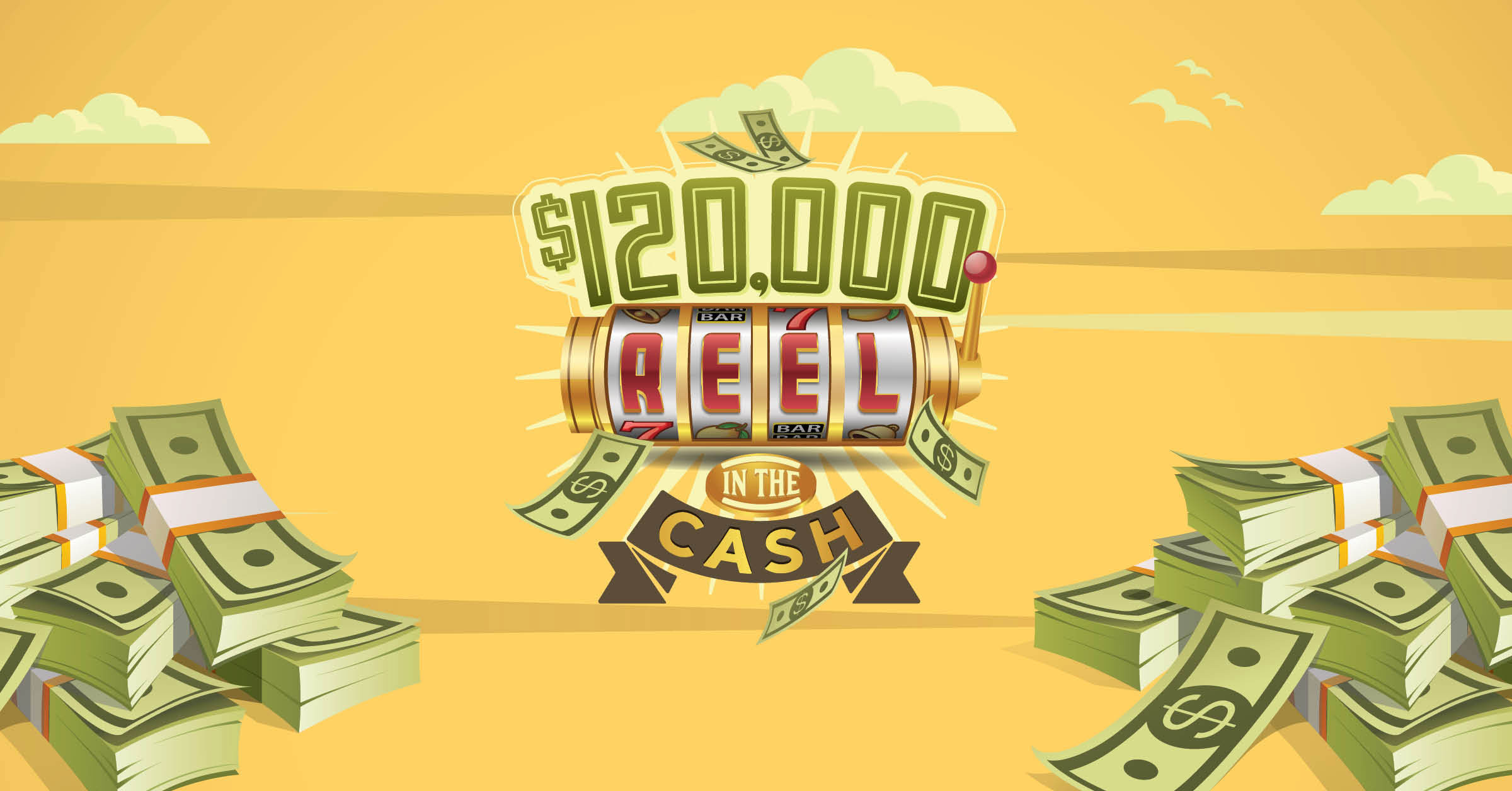 $120,000 Reel in the Cash