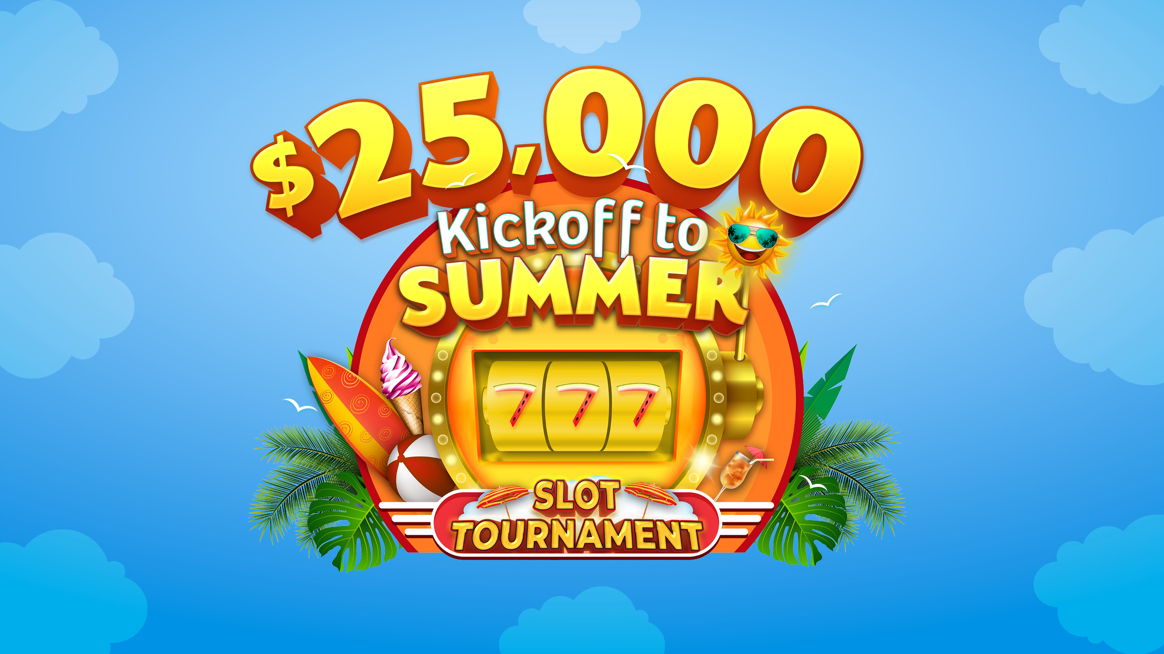 $25,000 Kickoff to summer Slot Tournament
