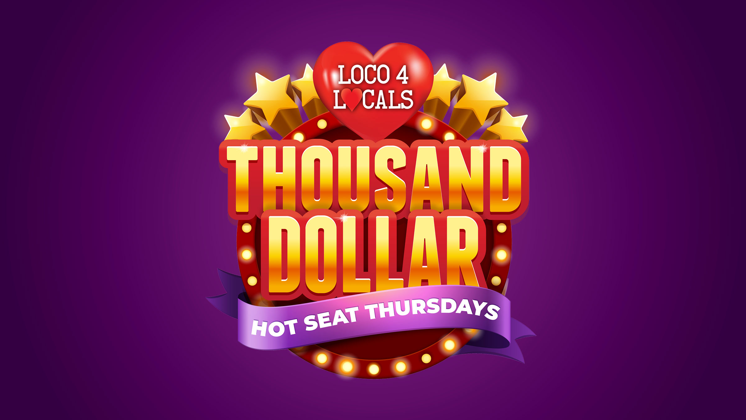 Loco 4 Locals — Thousand Dollar Hot Seat Thursdays