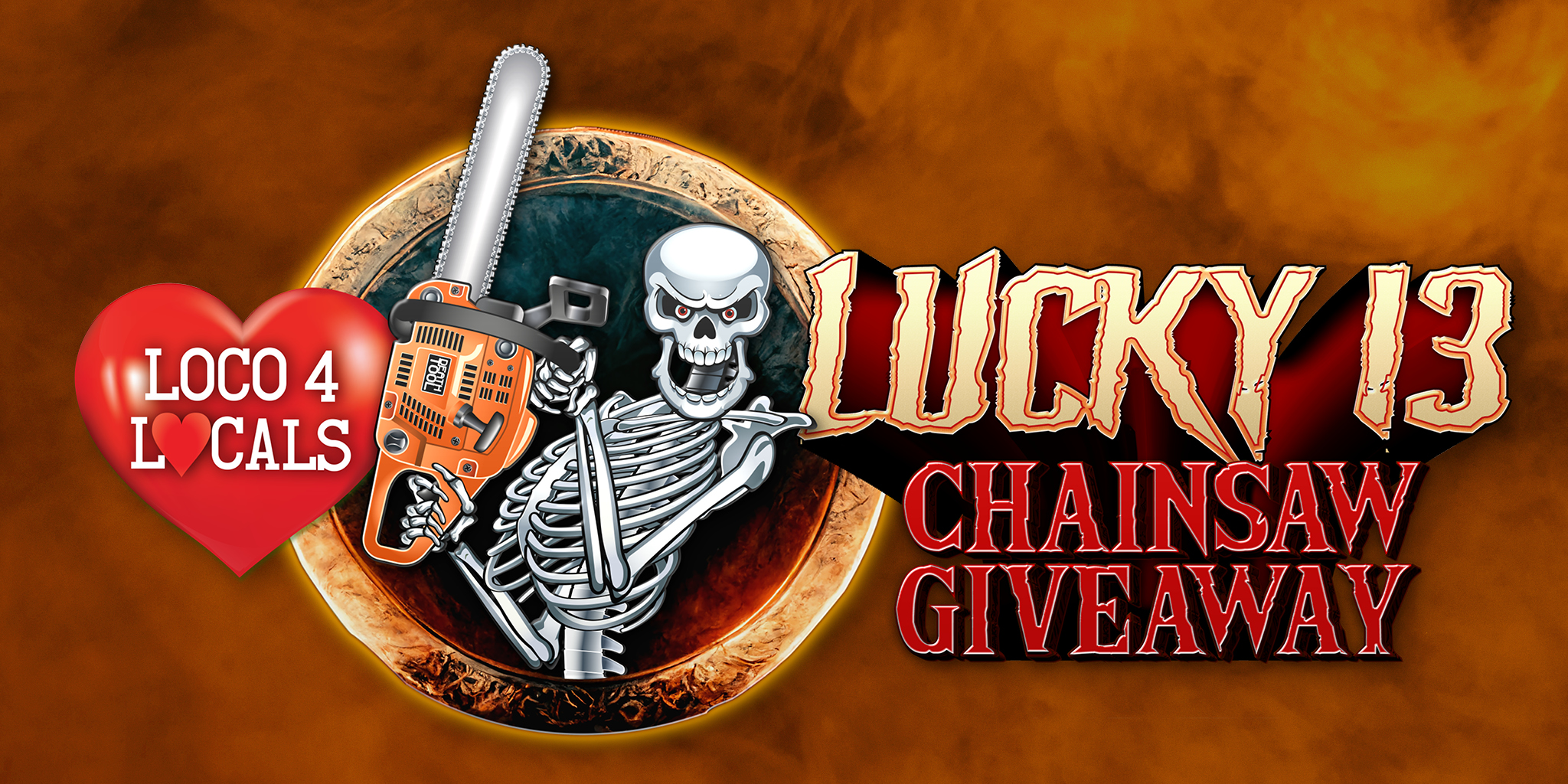 Loco 4 Locals – Lucky 13 Chainsaw Giveaway