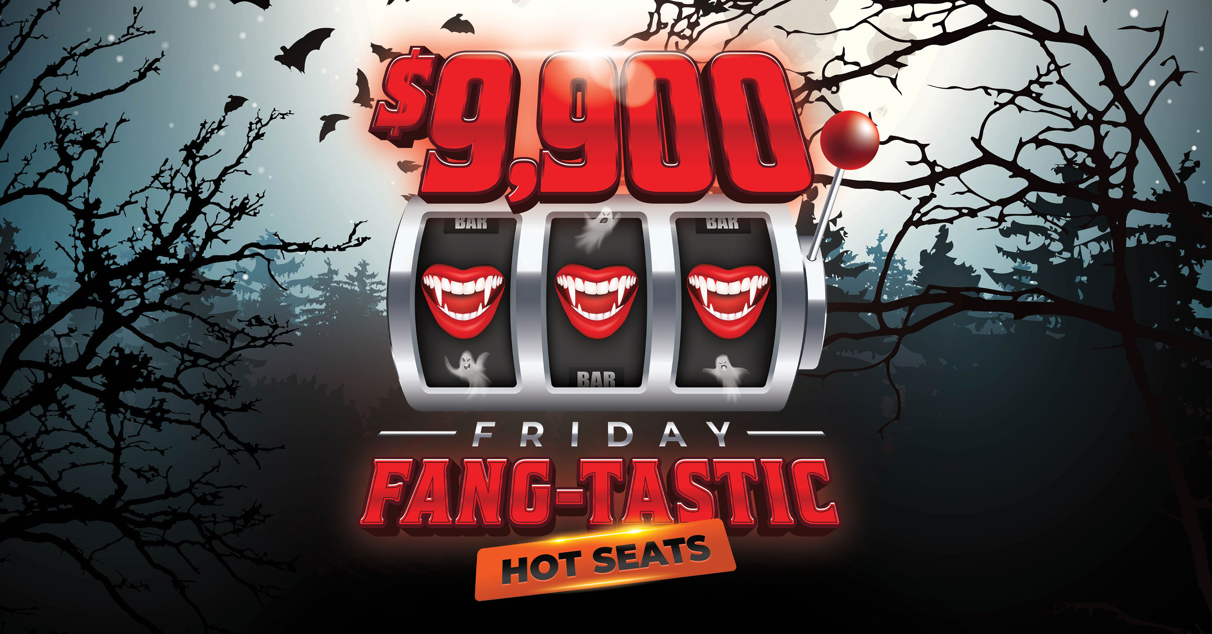 $9,900 Friday Fang-tastic Hot Seats
