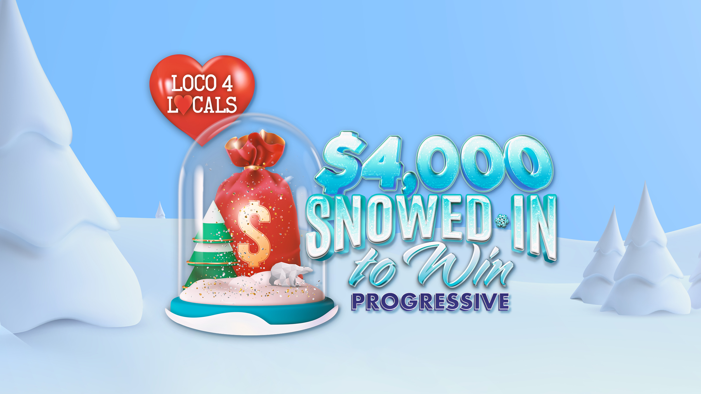 Loco 4 Locals – $4,000 Snowed In To Win Progressive