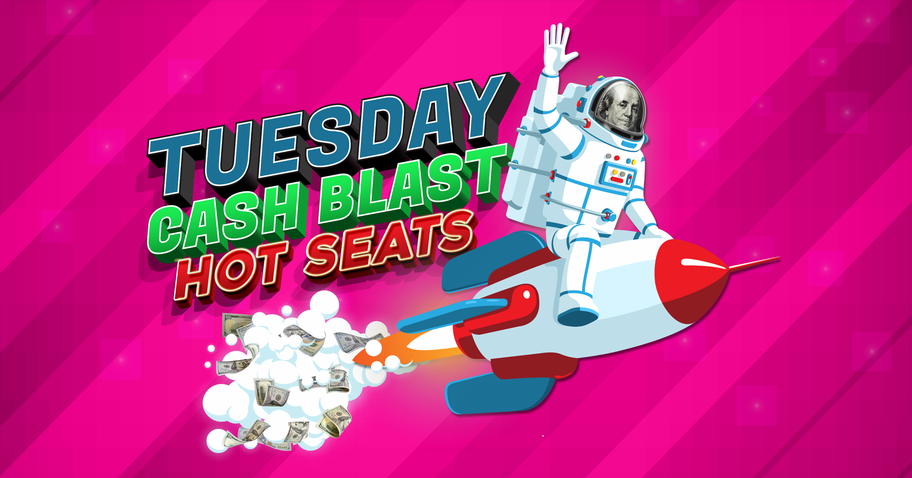 Tuesday Cash Blast Hot Seats