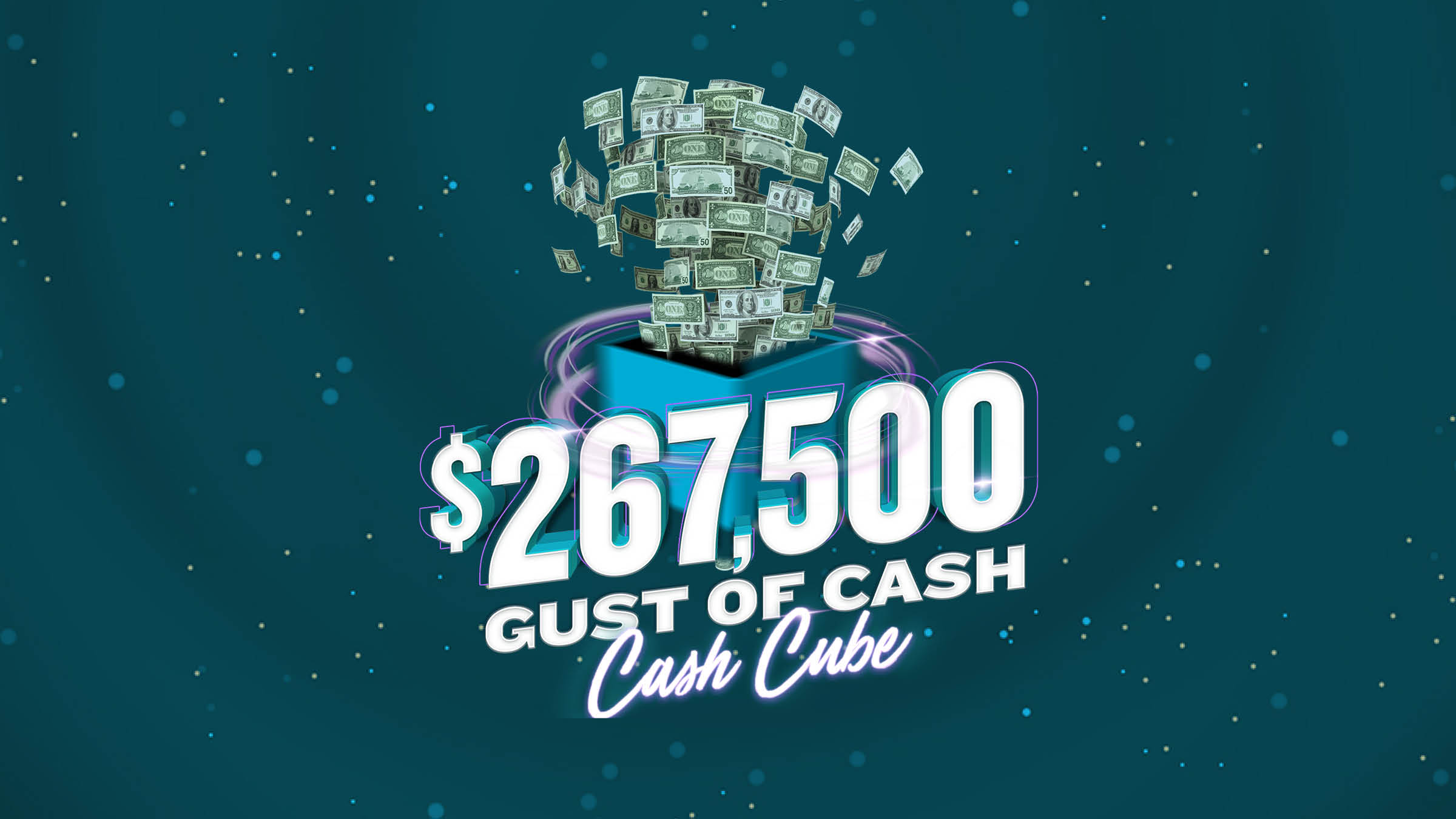 $267,500 Gust of Cash Cash Cube