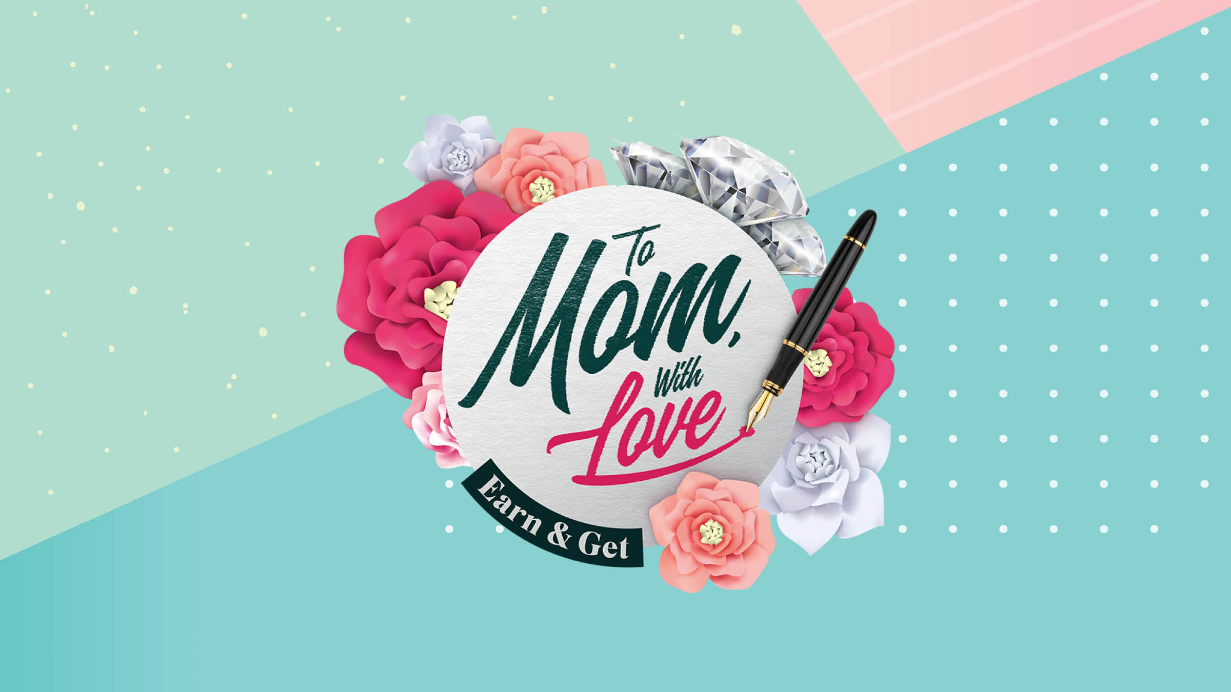 TO MOM, WITH LOVE Earn & Get