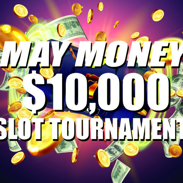 MAY MONEY $10,000 Slot Tournament