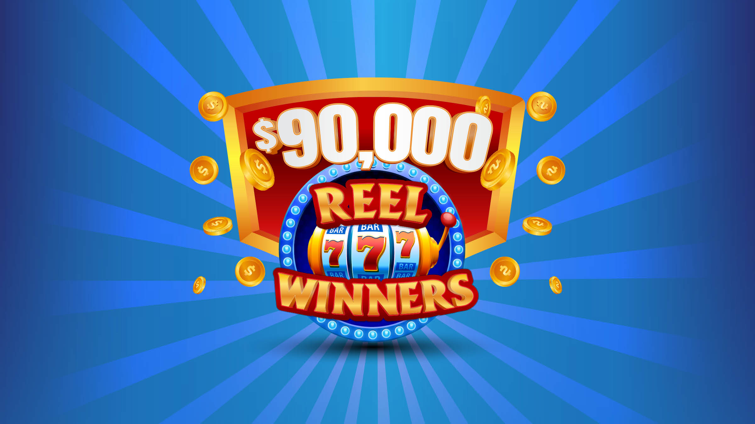 $90,000 REEL WINNERS