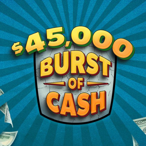 $45,000 BURST OF CASH