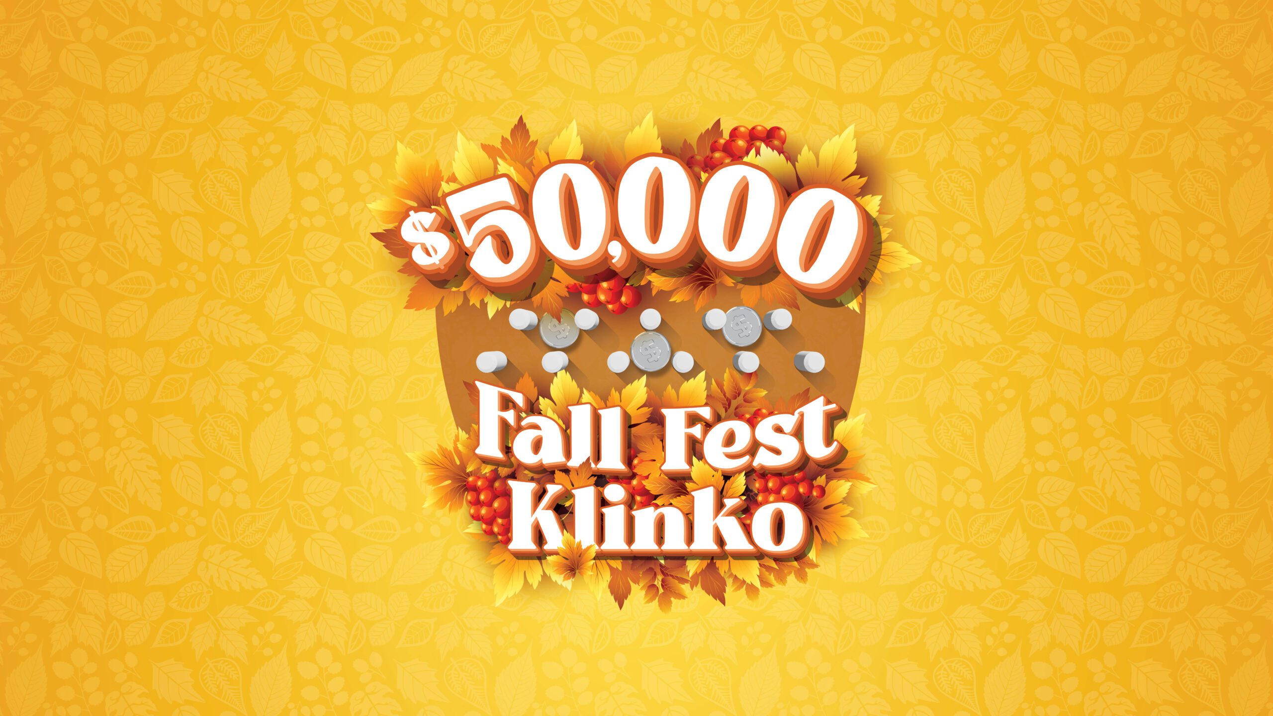 $50,000 FALL FEST KLINKO