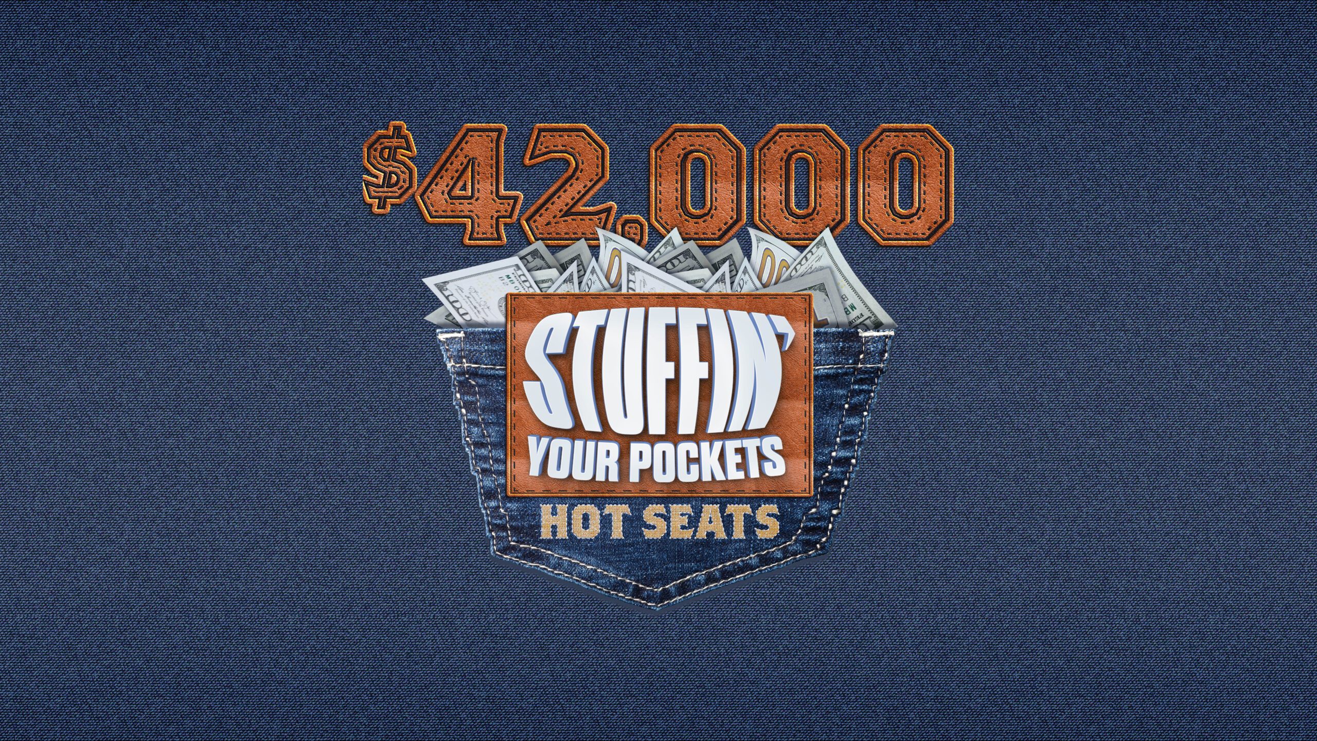 $42,000 STUFFIN' YOUR POCKETS HOT SEATS