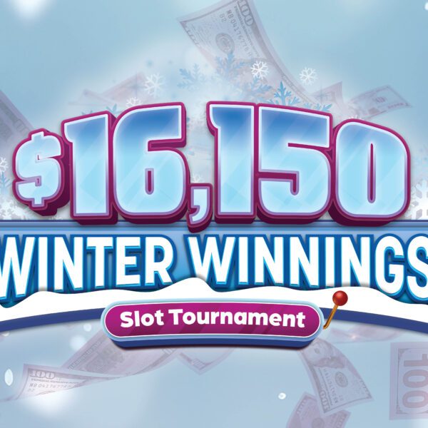 $16,150 WINTER WINNINGS SLOT TOURNAMENT